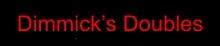 Dimmicks Doubles